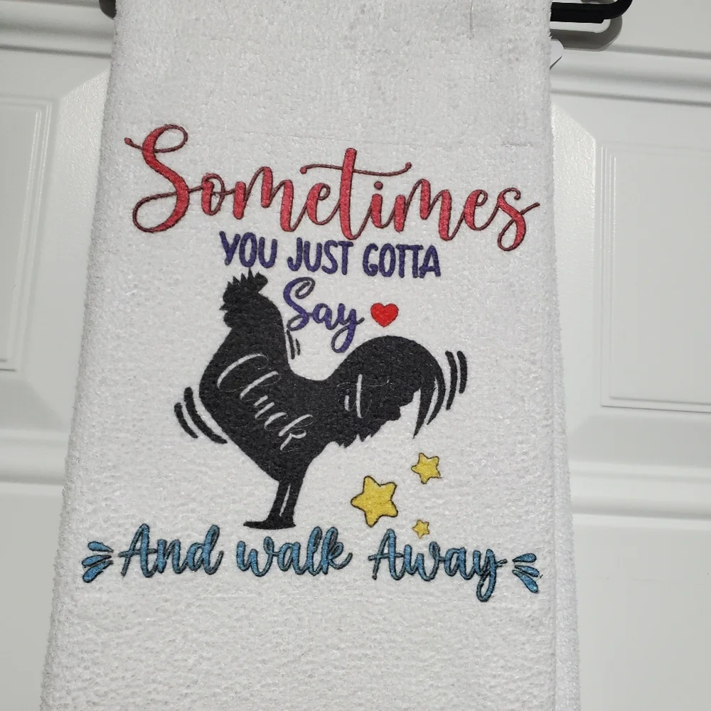 Sometimes you just gotta say CLUCK and walk away  Tea Towel